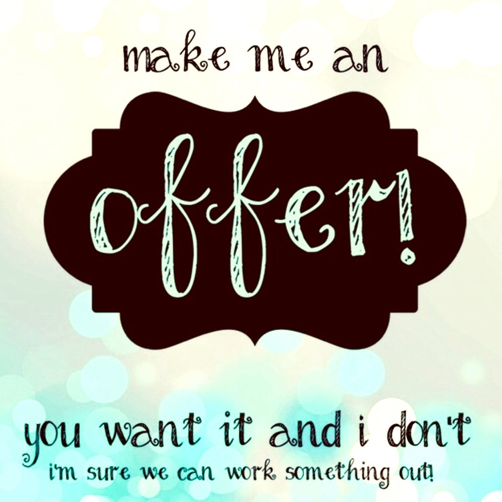 Make an Offer! You don’t know if you don’t try!